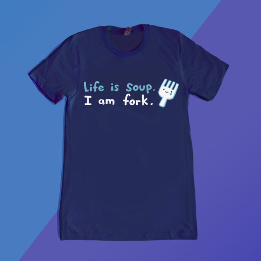 PREORDER: Life is Soup T-Shirt